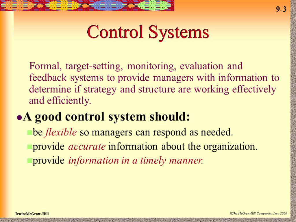 Control Systems Formal, target-setting, monitoring, evaluation and feedback systems to provide managers with information